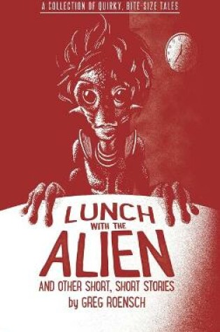 Cover of Lunch with the Alien and Other Short, Short Stories