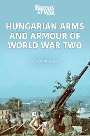 Cover of Hungarian Arms and Armour of World War Two