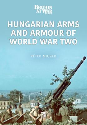 Book cover for Hungarian Arms and Armour of World War Two