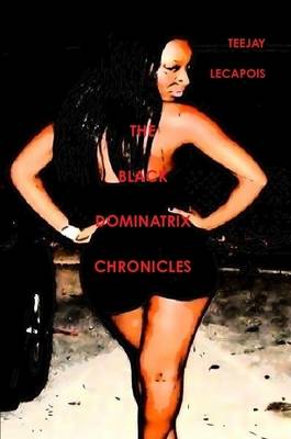 Book cover for The Black Dominatrix Chronicles