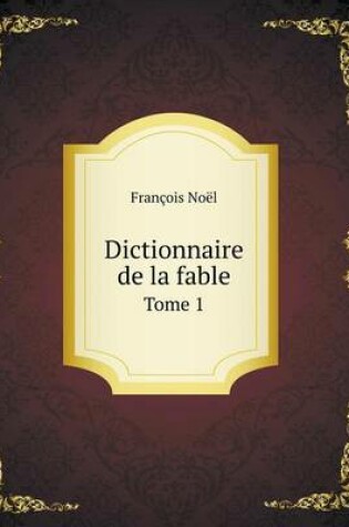 Cover of Dictionnaire de la fable Tome 1