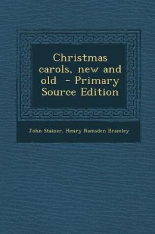 Cover of Christmas Carols, New and Old - Primary Source Edition