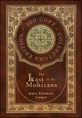 Book cover for The Last of the Mohicans (100 Copy Collector's Edition)