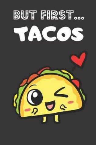 Cover of But First Tacos