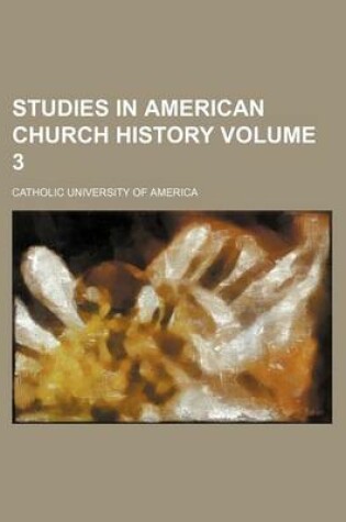 Cover of Studies in American Church History Volume 3