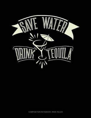 Cover of Save Water Drink Tequila