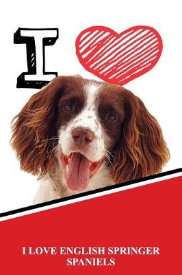 Book cover for I Love English Springer Spaniels