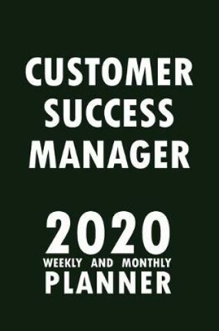 Cover of Customer Success Manager 2020 Weekly and Monthly Planner