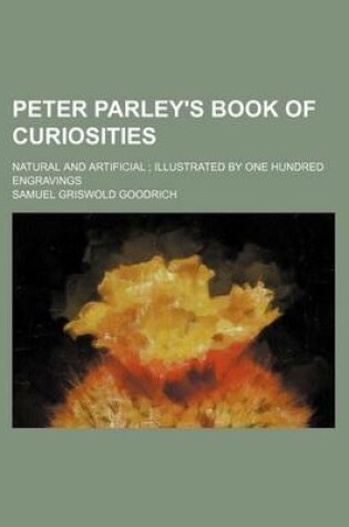 Cover of Peter Parley's Book of Curiosities; Natural and Artificial; Illustrated by One Hundred Engravings