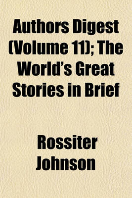 Book cover for Authors Digest (Volume 11); The World's Great Stories in Brief