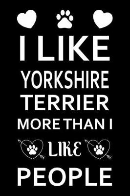 Book cover for I Like Yorkshire terrier More Than I Like People