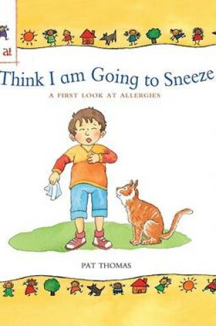 Cover of I Think I Am Going to Sneeze