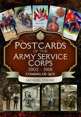 Book cover for Postcards of the Army Service Corps 1902 - 1918: Coming of Age