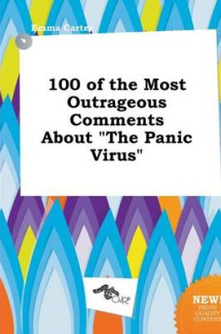 Cover of 100 of the Most Outrageous Comments about the Panic Virus