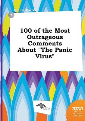 Book cover for 100 of the Most Outrageous Comments about the Panic Virus