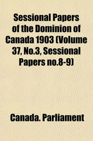 Cover of Sessional Papers of the Dominion of Canada 1903 (Volume 37, No.3, Sessional Papers No.8-9)
