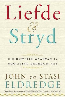 Book cover for Liefde En Stryd: Die Huwelik Waarvan Jy Nog Altyd Gedroom Het