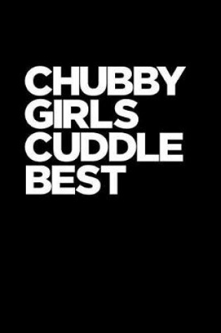 Cover of Chubby Girls Cuddle Best