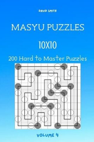 Cover of Masyu Puzzles - 200 Hard to Master Puzzles 10x10 vol.4