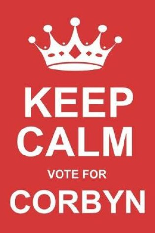Cover of Keep Calm Vote For Corbyn