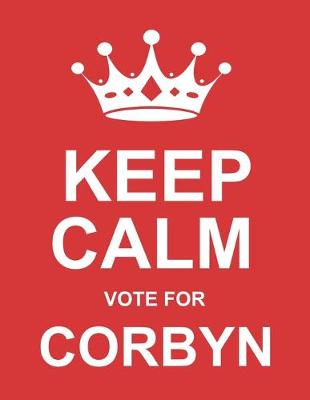 Book cover for Keep Calm Vote For Corbyn