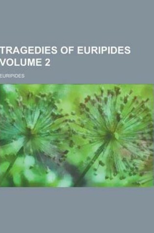 Cover of Tragedies of Euripides Volume 2