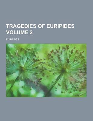 Book cover for Tragedies of Euripides Volume 2