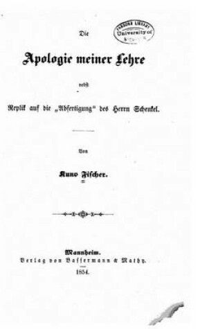 Cover of Die Apologie meiner Lehre nebst Replik auf die Abfertigung des Herrn Schenkel