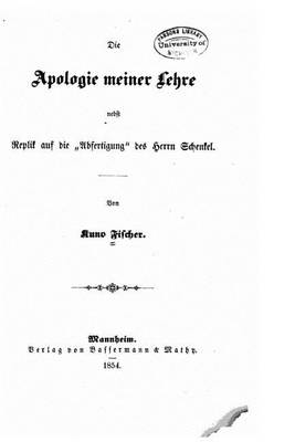 Book cover for Die Apologie meiner Lehre nebst Replik auf die Abfertigung des Herrn Schenkel