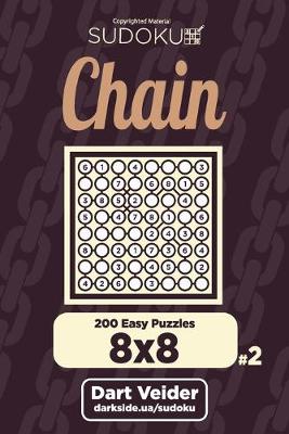 Book cover for Chain Sudoku - 200 Easy Puzzles 8x8 (Volume 2)