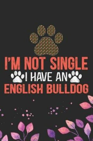 Cover of I'm Not Single I Have an English Bulldog