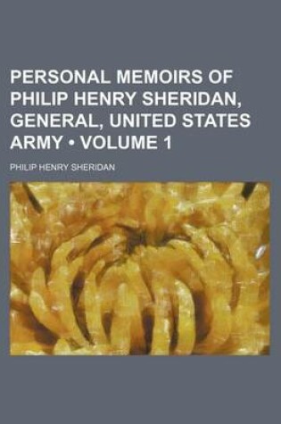 Cover of Personal Memoirs of Philip Henry Sheridan, General, United States Army (Volume 1)