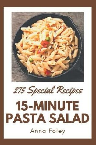 Cover of 275 Special 15-Minute Pasta Salad Recipes