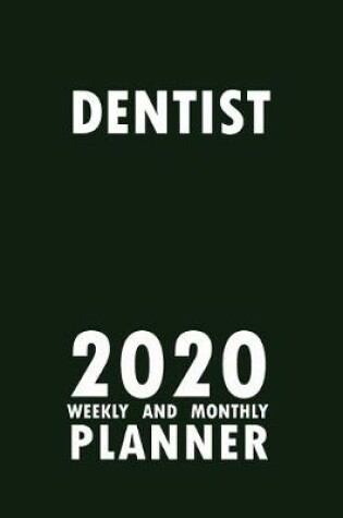 Cover of Dentist 2020 Weekly and Monthly Planner