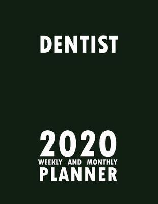 Cover of Dentist 2020 Weekly and Monthly Planner