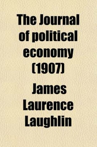 Cover of The Journal of Political Economy (Volume 15)