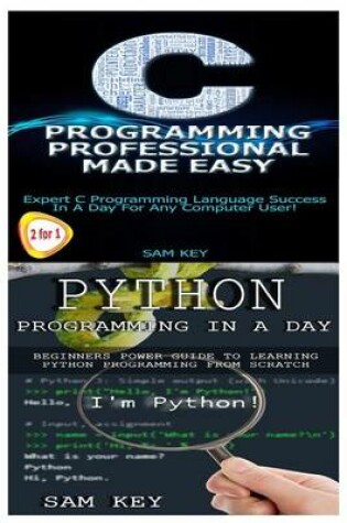 Cover of Python Programming in a Day & C Programming Professional Made Easy