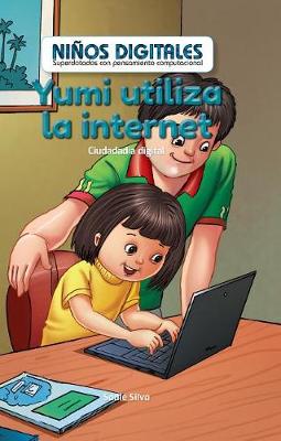 Book cover for Yumi Utiliza La Internet: Ciudadanía Digital (Yumi Uses the Internet: Digital Citizenship)