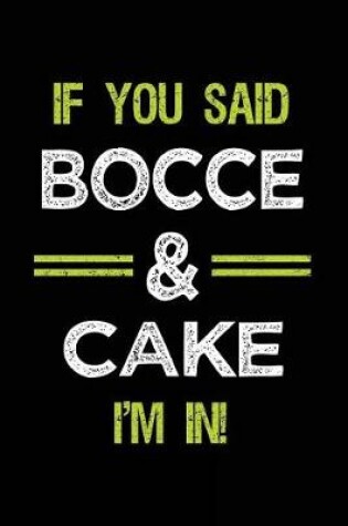 Cover of If You Said Bocce & Cake I'm in