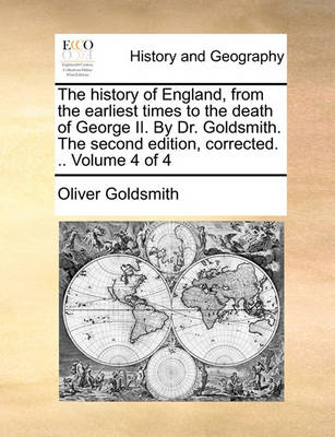 Book cover for The History of England, from the Earliest Times to the Death of George II. by Dr. Goldsmith. the Second Edition, Corrected. .. Volume 4 of 4