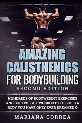 Cover of Amazing Calisthenics for Bodybuilding Second Edition