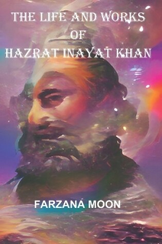 Cover of The Life and Works of Hazrat Inayat Khan