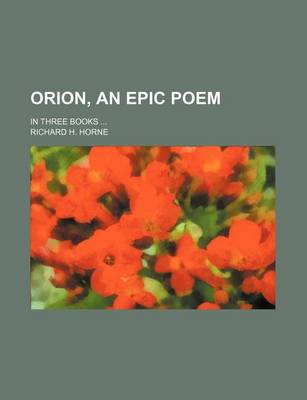 Book cover for Orion, an Epic Poem; In Three Books