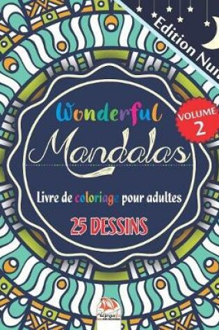 Cover of Wonderful Mandalas 2 - Edition nuit - Livre de Coloriage pour Adultes