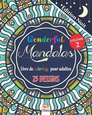 Cover of Wonderful Mandalas 2 - Edition nuit - Livre de Coloriage pour Adultes