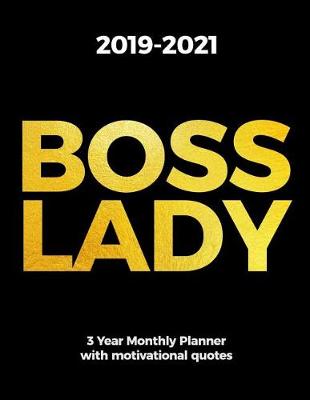 Book cover for 2019-2021 Boss Lady 3 Year Monthly Planner with Motivational Quotes