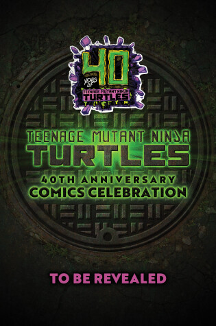Cover of Teenage Mutant Ninja Turtles: 40th Anniversary Comics Celebration