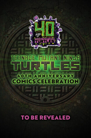 Book cover for Teenage Mutant Ninja Turtles: 40th Anniversary Comics Celebration