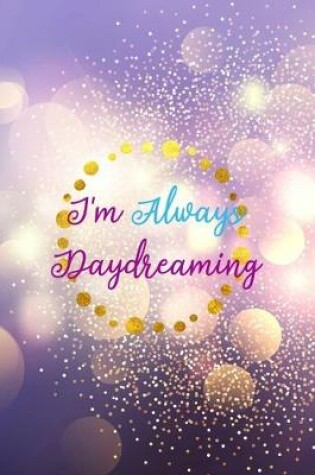 Cover of I'm Always Daydreaming