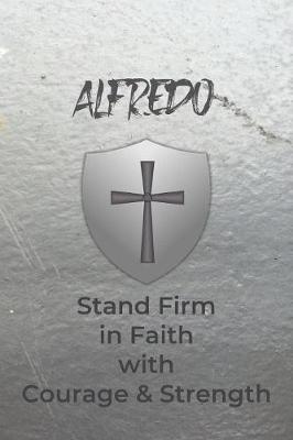 Book cover for Alfredo Stand Firm in Faith with Courage & Strength